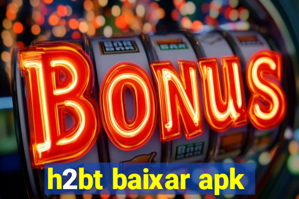 h2bt baixar apk